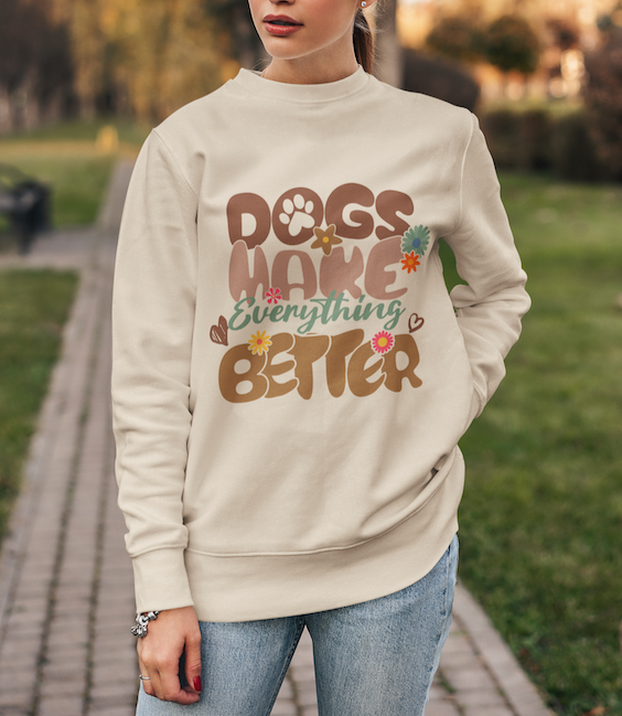 Dogs Make Everything Better Sweatshirt