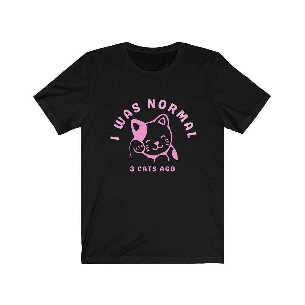 I Was Normal 3 Cats Ago Tee